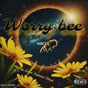 Worry bee (Explicit)