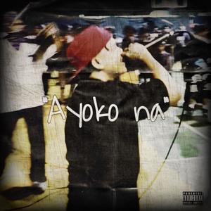 Ayoko na (feat. Momome) (Explicit)