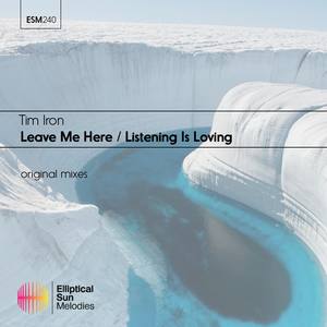 Leave Me Here / Listening Is Loving