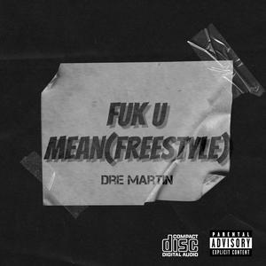 Fuk u mean (freestyle) [Explicit]