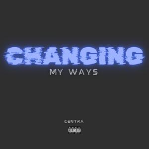 Changing My Ways (Explicit)