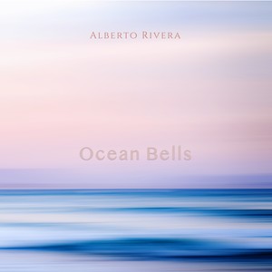 Alberto Rivera - Ocean Bells