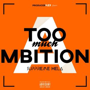 Too Much Ambition (Explicit)
