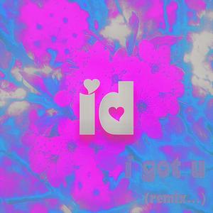 I Got U (ID Remix)