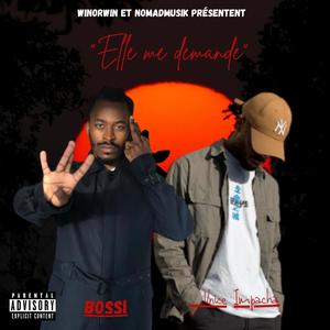 Elle me demande(feat. Bossi Empire) (Explicit)