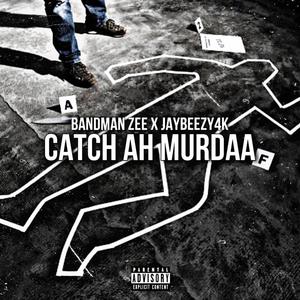 catch ah murdaa (Explicit)