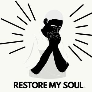 RESTORE MY SOUL