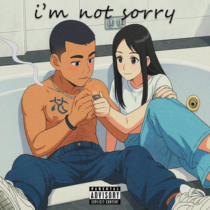 I'm Not Sorry (Explicit)