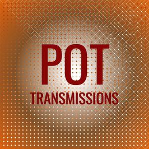Pot Transmissions