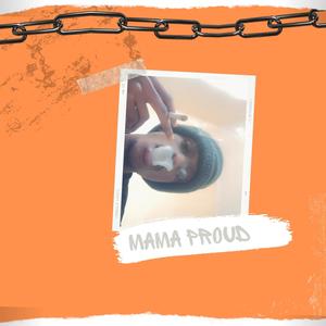 Mama proud (Explicit)