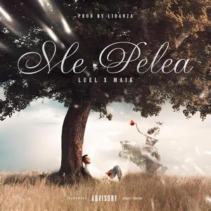 Me peleas (feat. El Maik) (Explicit)