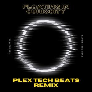 Floating In Curiosity (Plex Tech Beats Remix)