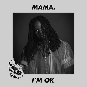 Mama, I'm OK