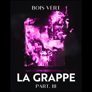 La Grappe, Pt. 3 (Explicit)