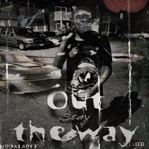 Stay Out The Way (Explicit)