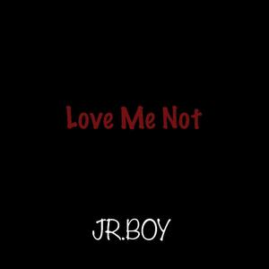 Love Me Not (Explicit)