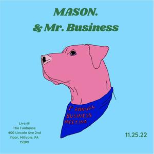 MASON. & Mr. Business: 1st Annual Business Meeting