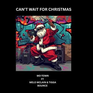 Cant wait for Christmas (feat. Melo McClain & Tigga Bounce) (Radio Edit)