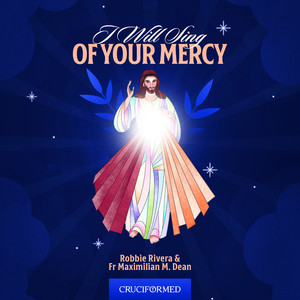 I will sing of your Mercy