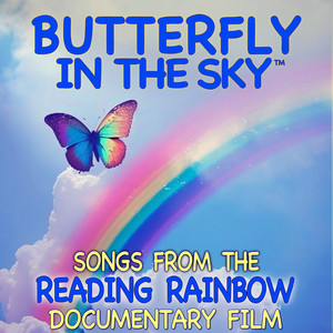 Butterfly in the Sky™ (Songs from the Reading Rainbow Documentary Film)