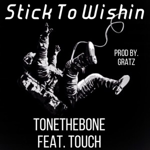 Stick To Wishin (feat. Touch) (Explicit)