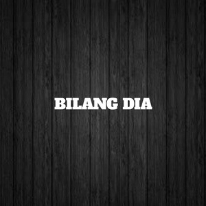 Bilang Dia