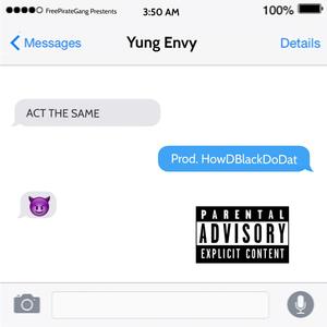 Act The Same (Explicit)