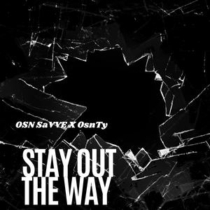 Stay out the way (feat. OSN Ty) [Explicit]