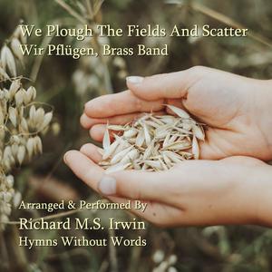 We Plough The Fields And Scatter - Wir Pflügen, Brass Band