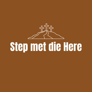 Step Met Die Here