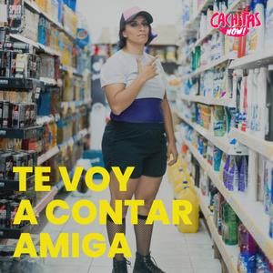 Te Voy a Contar Amiga(feat. Cumbia Nena)