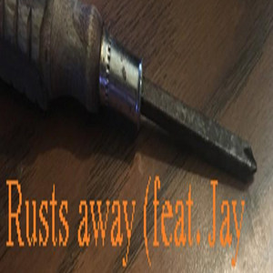 Rusts away