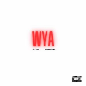 WYA (feat. Scooby Santana) [Explicit]