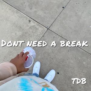 Dont need a break (Explicit)