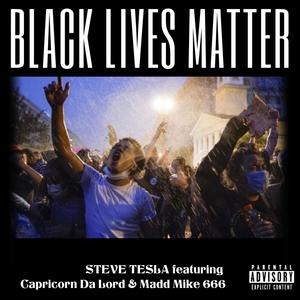 Black Lives Matter (feat. Capricorn Da Lord & Madd Mike 666) [Explicit]