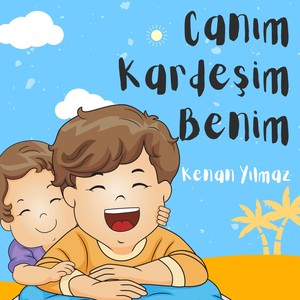 Canım Kardeşim Benim (Çocuk Şarkısı)