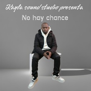 NO HAY CHANCE