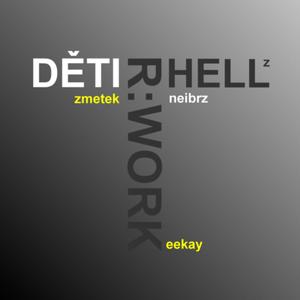 Děti R:Work(feat. Teekay) (Explicit)