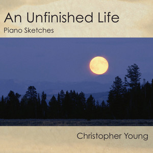 An Unfinished Life: Piano Sketches