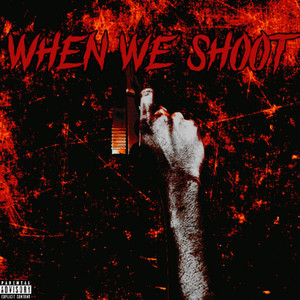 When We Shoot (Explicit)