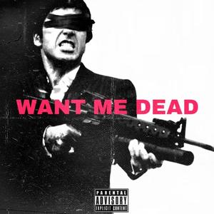 Want Me Dead (feat. Rich E Rheu) [Explicit]