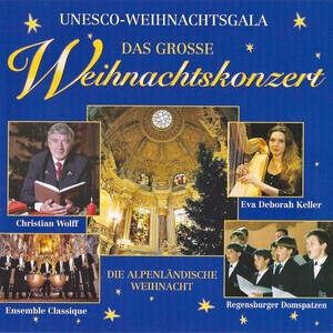 UNESCO-Weihnachtsgala: Das große Weihnachtskonzert - Die alpenländische Weihnacht