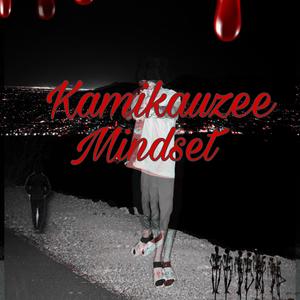 Kamikauzee Mindset (Explicit)