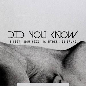 Did you know (feat. 2_izzy, Ngu Vexx & Dj Bruno)