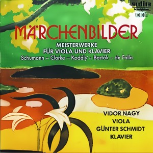 Bela Bartok, Manuel De Falla, Rebecca Clarke, Robert Schumann & Zoltán Kódaly: Märchenbilder - Meisterwerke Für Viola Und Klavier (Fairy Tale Pictures - Masterworks for Viola and Piano)