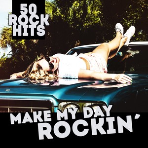 Make My Day Rockin' (50 Rock Hits)