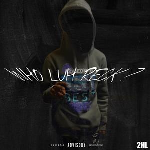 Who Luh Reck (Explicit)