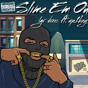 Slime Em Out (feat. Up1Key) [Explicit]