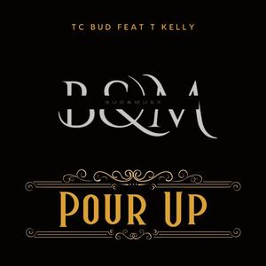 Pour Up (feat. T. Kelly) [Edit] [Explicit]