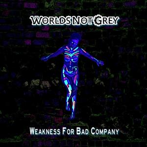 Weakness For Bad Company (Explicit)